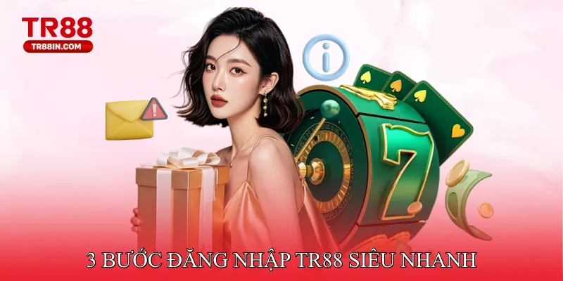 3 bước đăng nhập TR88 siêu nhanh