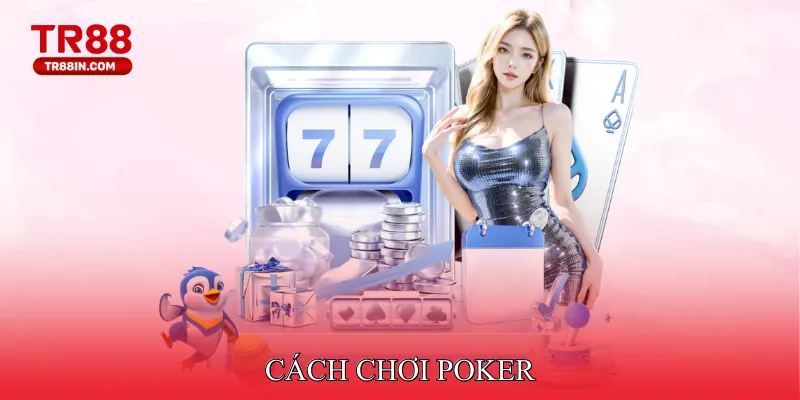 Cách chơi poker
