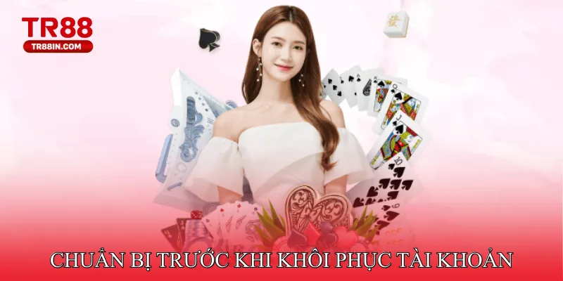 Chuẩn bị trước khi khôi phục tài khoản