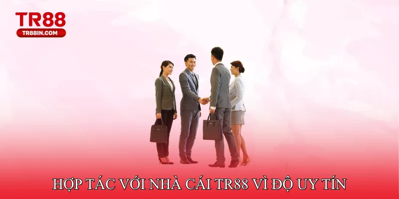 Hợp tác với nhà cái TR88 vì độ uy tín, hoa hồng khủng