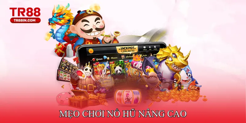Mẹo Chơi Nổ Hũ Hiệu Quả
