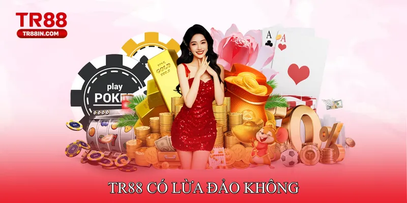 TR88 có lừa đảo không