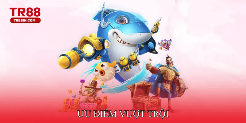 Ưu điểm vượt trội